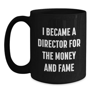 Funny Director Gifts for Him, Black Coffee Mug, Inspiring Quote, Gifts from Friends to Director, Perfect Graduation Unique Gifts