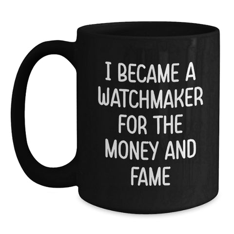Image of Watchmaker Lover's Funny Mug, Gift from Friends for Watchmaker, Unique Graduation Gifts, Black Coffee Mug - Main