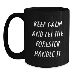 Funny Forester Black Coffee Mugs, Gifts from Friends to Forester, Unique Graduation Gifts for Men, Inspirational Quote, 11oz and 15oz Ceramic Mugs