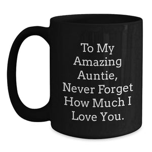Gifts from Family to My Amazing Auntie, Inspirational Quotes Black Coffee Mug, Never Forget How Much I Love You - Graduation Unique Gifts for Auntie