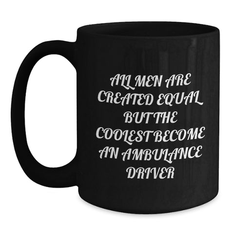 Image of Funny Ambulance Driver Gifts for Men - Ambulance Driver Coffee Mug, Inspirational Quote, Unique Christmas Memorable Presents - Main