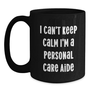 Funny Personal Care Aide Gifts from Friends, I'm A Personal Care Aide Black Coffee Mug for Graduation Unique Gifts