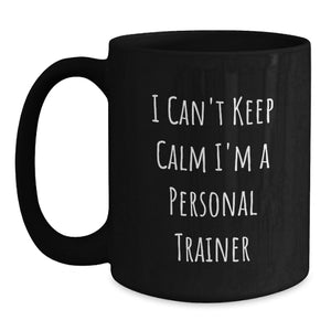 Personal Trainer Gifts from Friends, Unique Funny Black Coffee Mug for Birthday, 'I Can't Keep Calm I'm A Personal Trainer' Quote