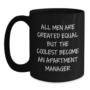 Funny Gifts from Friends for Apartment Manager Christmas Unique Mugs, Black Coffee Quote 'All Men Are Created Equal But The Coolest Become An Apartment Manager'