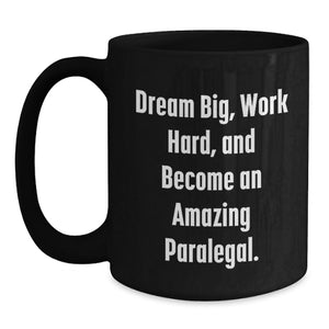 Inspirational Paralegal Black Coffee Mug, 'Dream Big, Work Hard' Valentine's Unique Gifts for Her from Sweetheart
