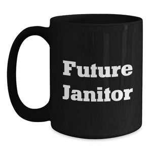 Funny Janitor Quote Black Coffee Mug, Gifts from Friends to Future Janitor, Janitor Birthday Unique Gifts