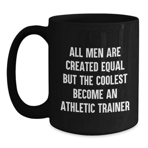 Funny Athletic Trainer Gifts for Men, Black Coffee Mug, 'All Men Are Created Equal But...' Inspirational Quote, Graduation Unique Gifts from Men