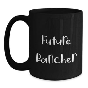 Funny Quotes for Future Ranchers, Graduation Unique Gifts for Men, Women, Friends, Coworkers, Black Coffee Mugs, Inspirational Motivational Rancher Gifts