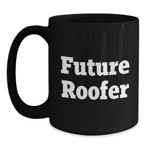 Funny Future Roofer Gifts from Friends and Family - Inspirational Black Coffee Mug for Roofer, Birthday Unique Presents