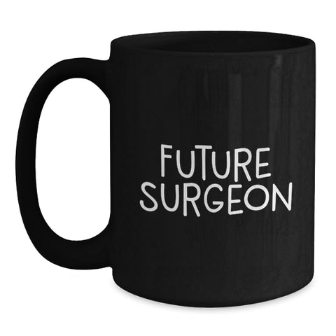 Image of Funny Surgeon Gifts for Birthday, Inspirational Quote on Black Coffee Mug, Gifts from Friends, Perfect for Future Surgeon, Surgeon Appreciation - Main
