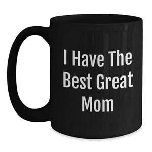 Funny Mom Gifts from Friends for Great Mom Graduation - 'I Have The Best Mom' Coffee Mug, Black, 11oz or 15oz