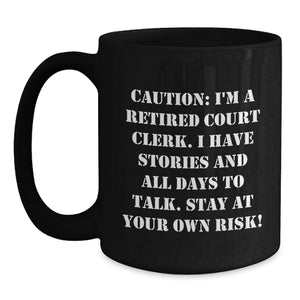 Funny Court Clerk Gifts from Friends for Graduation Unique Occasions Black Coffee Mug - Stay At Your Own Risk!