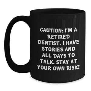 Funny Dentist Gifts from Men to Graduation Unique Gifts for Dentist Friends with I'm A Retired Dentist Quote on Black Coffee Mug