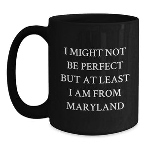 Funny Maryland Black Coffee Mugs Gifts for Friends from Maryland, Gift Ideas for Graduation in Maryland, Unique Black Coffee Mugs for Men and Women from Maryland