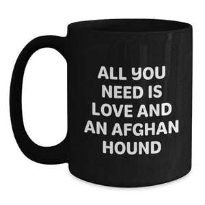 Afghan Hound Dog Lover Gifts - Inspirational Christmas Unique Gifts for Men and Women from Friends and Family - All You Need Is Love And An Afghan Hound Black Coffee Mug
