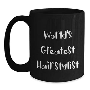 Funny World's Greatest Hairstylist Gifts for Hairstylists from Friends and Family, Black Coffee Mug for Graduation Unique Gifts