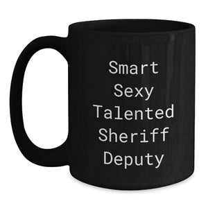 Funny Sheriff Deputy Gifts for Men, Smart Sexy Talented Christmas Unique Gifts from Friends, Black Coffee Mug, 'Smart Sexy Talented Sheriff Deputy' Quote, Sheriff Deputy Deputy
