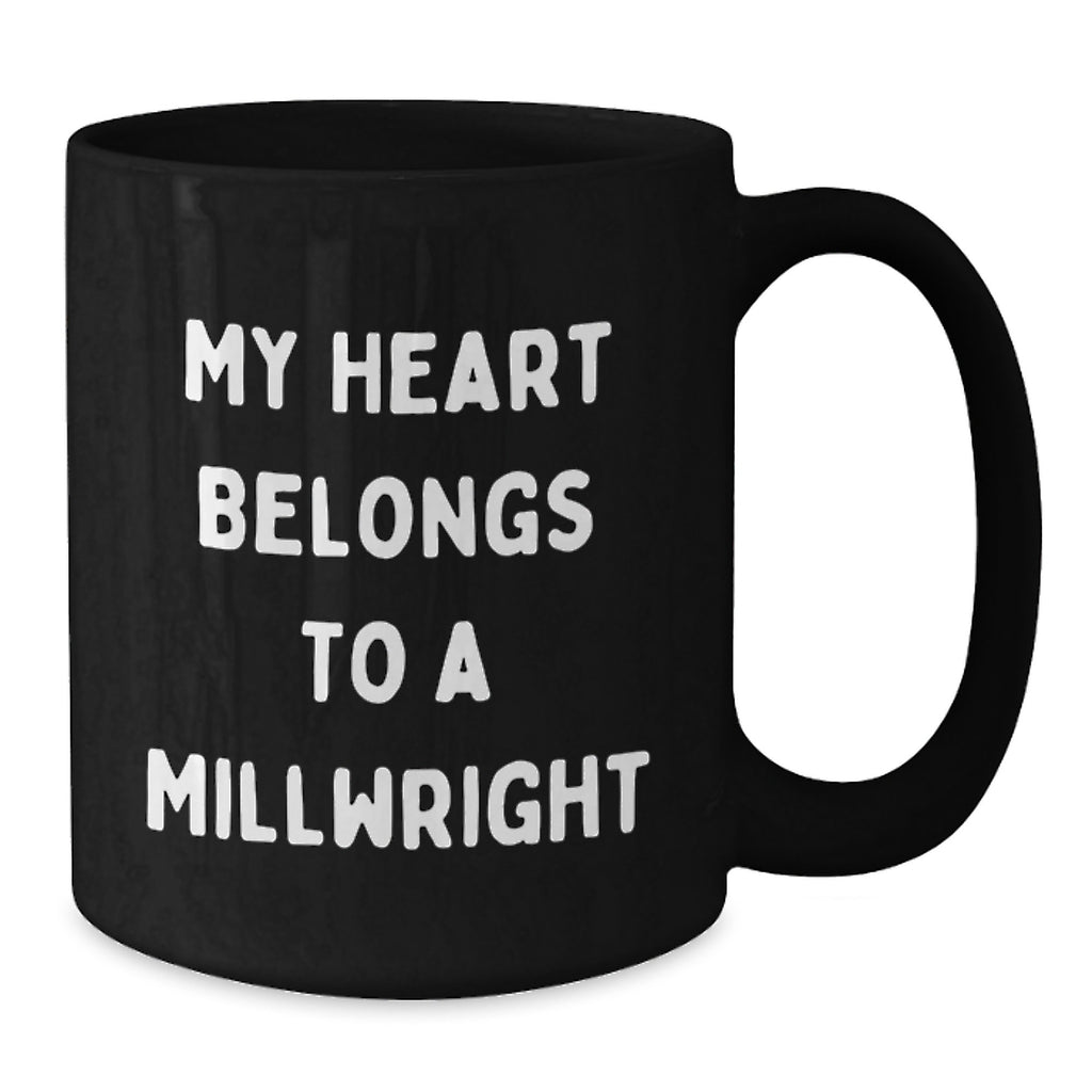 Gifts from Men to Millwrights on Valentine's Unique Coffee Mugs, Funny Quotes, 'My Heart Belongs To A Millwright' - Additional