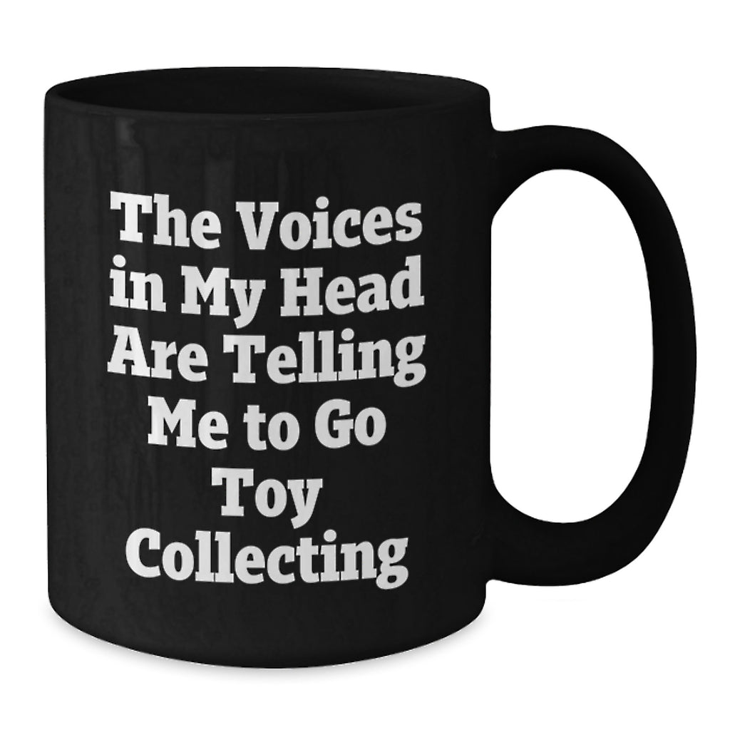 Funny Toy Collecting Gifts for Men and Women - 'The Voices In My Head Are Telling Me To Go Toy Collecting' Black Coffee Mug, Birthday Unique Presents from Friends and Family - Additional