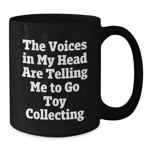 Image of Funny Toy Collecting Gifts for Men and Women - 'The Voices In My Head Are Telling Me To Go Toy Collecting' Black Coffee Mug, Birthday Unique Presents from Friends and Family - Additional