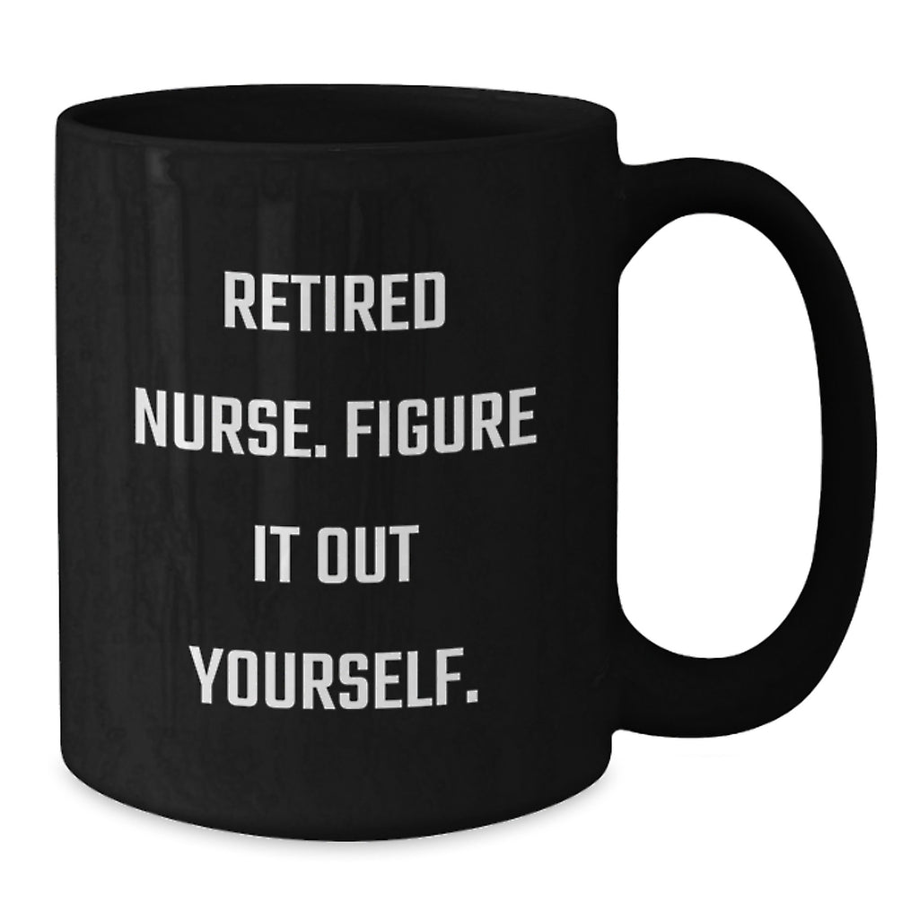 Nurse Graduation Unique Gifts from Friends - Funny Quote Black Coffee Mug, Perfect for Nurse Dads, Nurse Moms, Coworkers, or Family - Additional