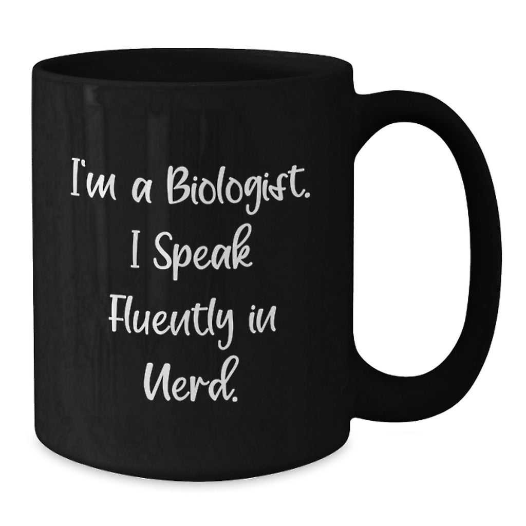 I'm A Biologist Funny Quote Black Coffee Mug for Gifts from Men Women Friends Coworkers Family, Perfect for Biologist Graduation Unique Gifts, 11oz 15oz Black Ceramic Mugs - Additional