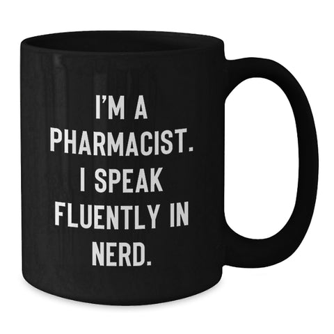 Image of Funny Pharmacist Gifts, 'I'm A Pharmacist. I Speak Fluently In genius.' Black Coffee Mug for Graduation, Gifts from Friends or Family to Pharmacist - Additional
