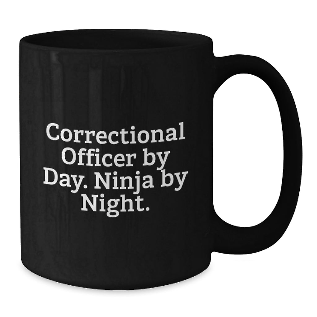 Correctional Officer Gifts for Men Graduation Unique Mugs, Black Coffee Mug - Correctional Officer By Day. Ninja By Night. - Additional