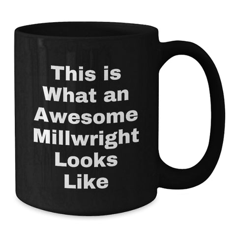Image of Funny Millwright Gifts from Friends, Valentine's Unique Gifts for Millwright, Black Coffee Mug, This 'Is What An Awesome Millwright Looks Like' - Additional