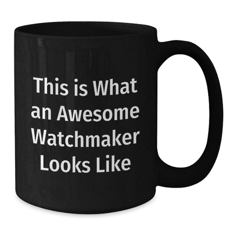 Image of Funny Watchmaker Gifts from Men to Friends, Black Coffee Mug, This Is What An Awesome Watchmaker Looks Like Christmas Unique Gifts - Additional
