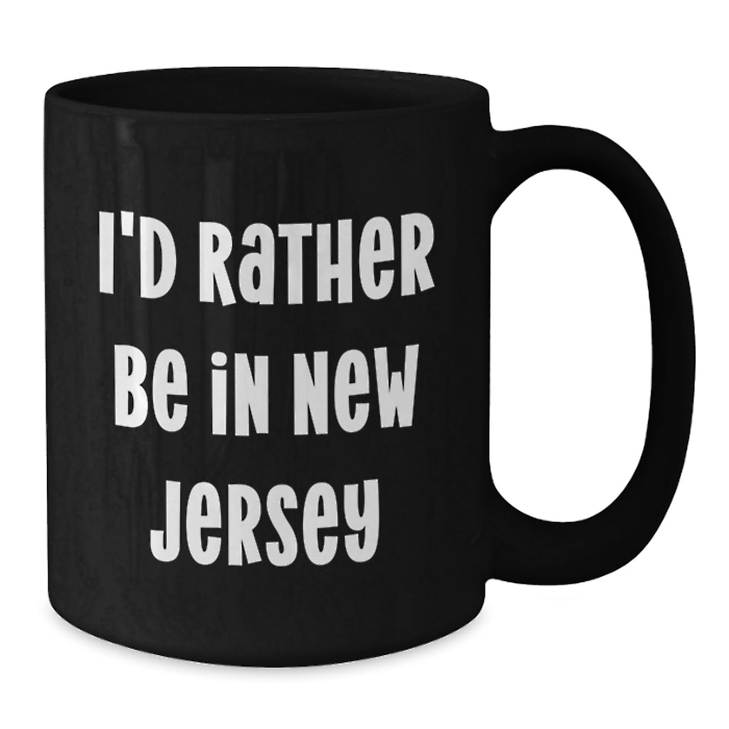 New Jersey Gifts I'd Rather Be In New Jersey Funny Black Coffee Mug for Friends from New Jersey Graduation Unique Gifts for New Jersey Men Women Coworkers Family - Additional