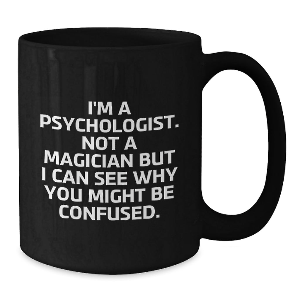Funny Psychologist Birthday Unique Gifts from Mom Gifts for Psychologist Black Coffee Mug - Additional