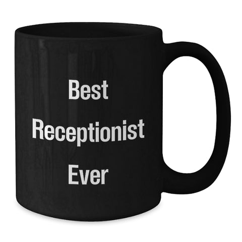 Image of Funny Gifts for Receptionist, Best Receptionist Ever Quote Black Coffee Mug, Gifts from Friends, Unique Valentine's Unique Gifts - Additional