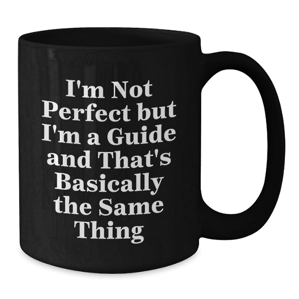 Funny Guide Gifts for Guide Lovers - I'm Not Perfect Black Coffee Mug, Birthday Unique Gifts from Friends, Co-workers, or Family - Additional