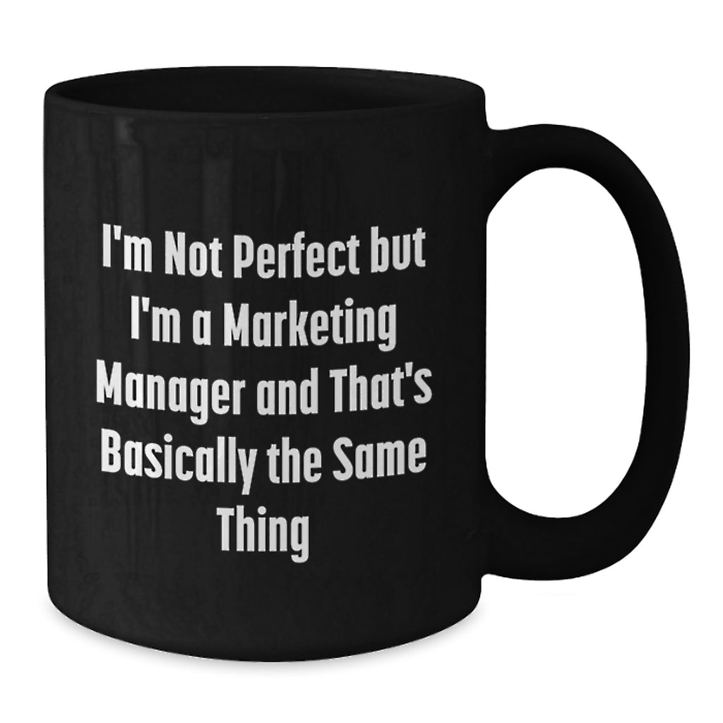 Funny Marketing Manager Mug Gifts from Friends - Birthday Unique Gifts for Marketing Manager Men 11oz Black Coffee Mug - Additional