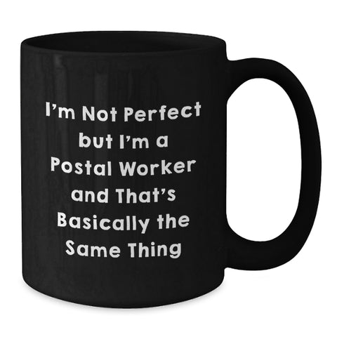 Image of Funny Postal Worker Gifts from Friends - 'I'm Not Perfect But I'm A Postal Worker' Black Coffee Mug for Postal Worker Birthday - Additional