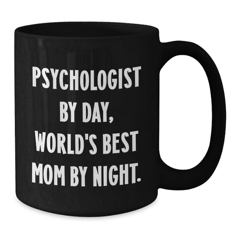 Image of Funny Quotes for Psychologists, Black Coffee Mugs Gifts from Mom on Valentine's, Psychologist By Day, World's Best Mom By Night, Unique Gifts for Psychologists, Black Coffee Mug - Additional