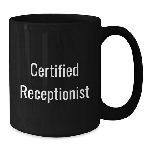 Image of Funny Quote Certified Receptionist Black Coffee Mug Gifts from Friends for Valentine's Unique Office Mates - Additional
