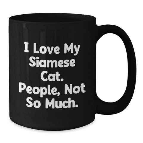 Image of Funny Siamese Cat Lovers Gifts from Friends, Unique Birthday Unique Gifts for Women, Men, Family, and Coworkers, Black Coffee Mug with 'I Love My Siamese Cat. People, Not So Much.' Quote - Additional