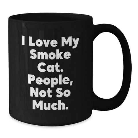 Image of Funny Smoke Cat Gifts for Friends - I Love My Smoke Cat, People Not So Much! - Black Coffee Mug - Additional