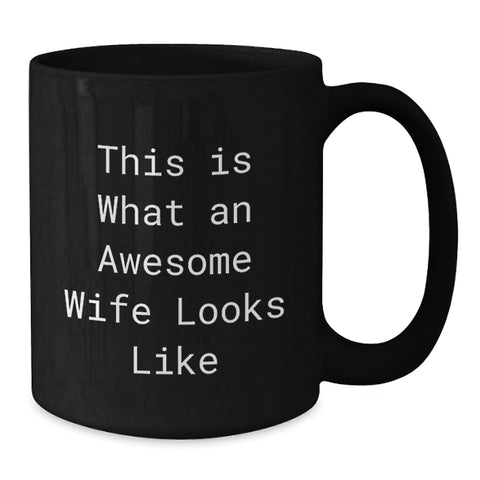 Image of Funny Wife Birthday Unique Gifts from Men, Inspirational Black Coffee Mug for Awesome Wife Looks Like - Additional