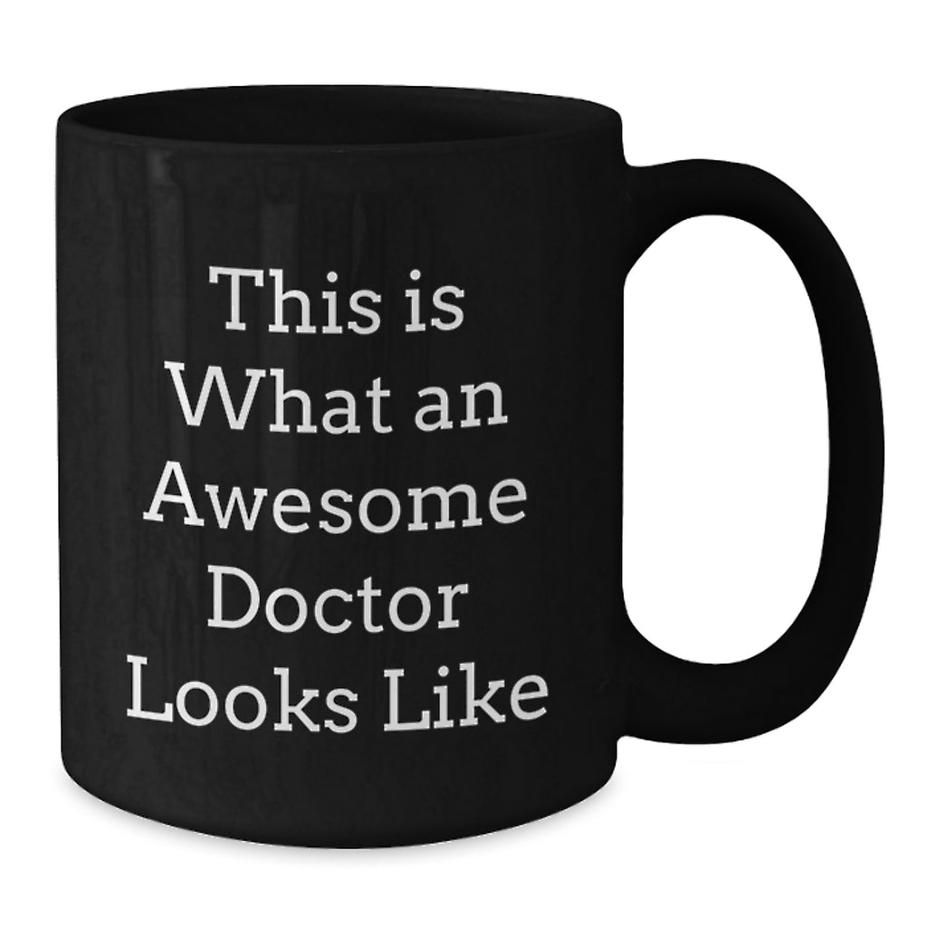Funny Doctor Gifts from Friends for Graduation - This Is What Awesome Doctors Looks Like Black Coffee Mug, 11oz or 15oz, Microwave and Dishwasher Safe - Additional
