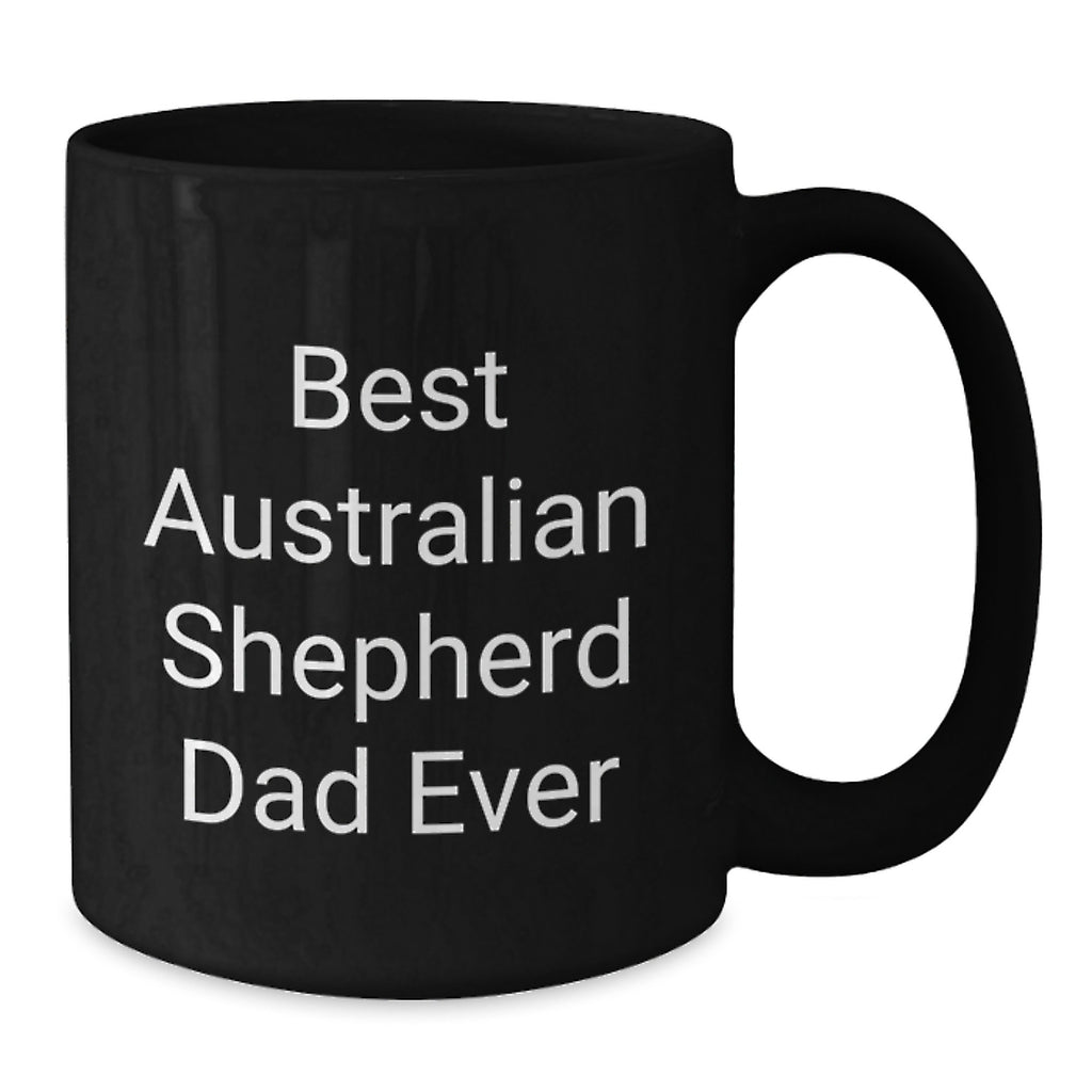 Funny Australian Shepherd Dog Gifts for Dad Birthday Black Coffee Mugs Gifts from Family, Funny Quote 'Best Australian Shepherd Dad Ever' Black Coffee Mug for Australian Shepherd Dog Lovers - Additional