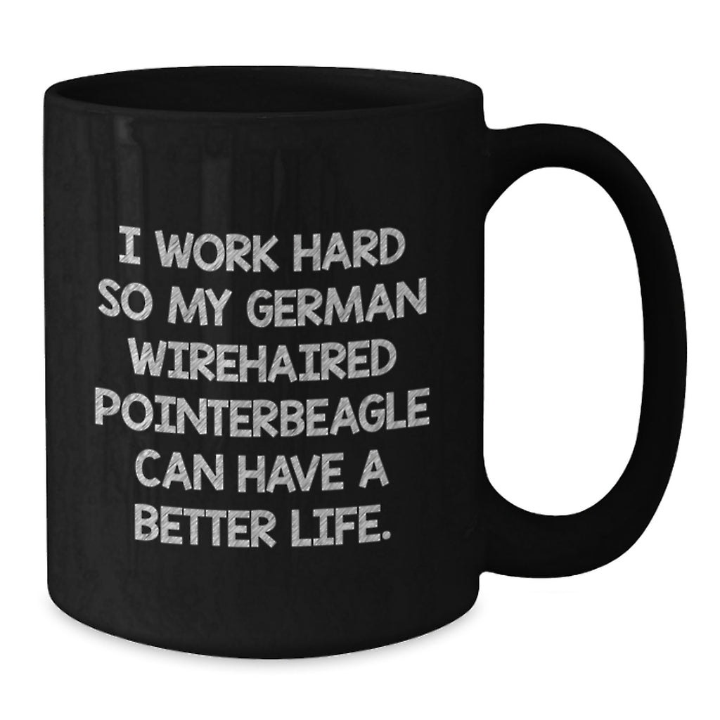 German Wirehaired Pointer Dog Lover's Funny Quote Black Coffee Mug, Gifts from Men to Family, Birthday Unique Gifts for Friends - Additional