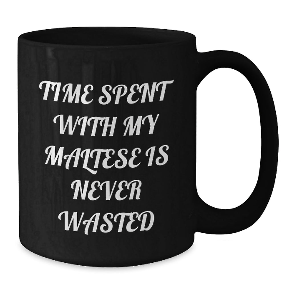Maltese Dog Lover Funny Coffee Mugs Gifts from Family Friends - Time Spent Is Never Wasted - Valentine's Unique - Additional
