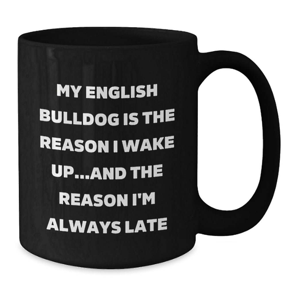 Funny English Bulldog Gifts for Men - My English Bulldog Is The Reason I'm Always Late Black Coffee Mug, Black Mug with Funny Quote, Valentine's Unique Gifts from Lover to English Bulldog Owner - Additional