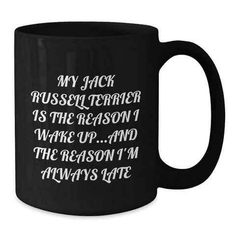 Image of Funny Jack Russell Terrier Dog Gifts for Men Valentine's - My Jack Russell Terrier Is The Reason I Wake Up Mug, Black Coffee Mug, Unique Funny Present for Dog Lover Friends Family - Additional