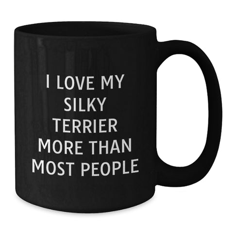 Image of Funny Silky Terrier Dog Lover Gifts from Friends for Him Her, I Love My Silky Terrier More Than Most People Birthday Unique Gifts, Black Coffee Mug - Additional