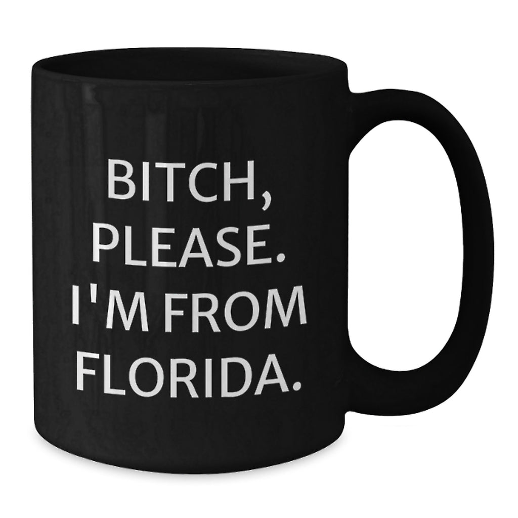 Florida Humor Black Coffee Mug, Funny Quote, Gifts from Friends to Family, Birthday Unique Presents - Additional