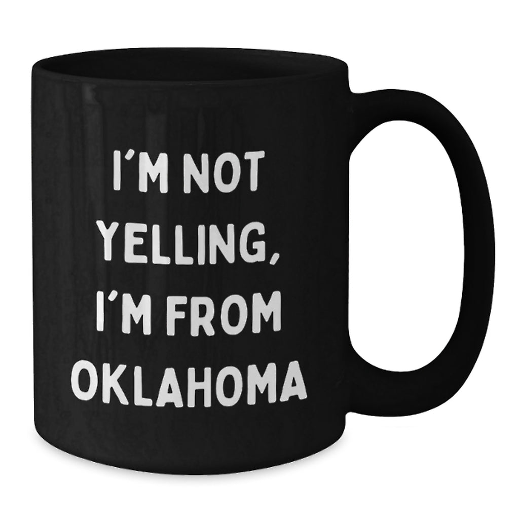Funny Oklahoma Gifts for Men, Women, Family and Friends from the Sooner State - 'I'm Not Yelling, I'm From Oklahoma' Black Coffee Mug - Additional
